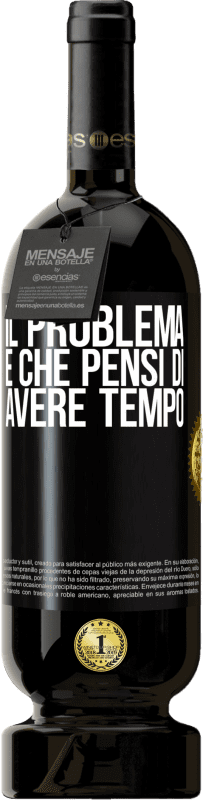 49,95 € Spedizione Gratuita | Vino rosso Edizione Premium MBS® Riserva Il problema è che pensi di avere tempo Etichetta Nera. Etichetta personalizzabile Riserva 12 Mesi Raccogliere 2015 Tempranillo