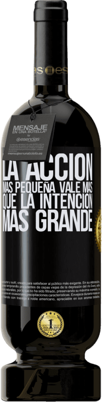 49,95 € Envío gratis | Vino Tinto Edición Premium MBS® Reserva La acción más pequeña vale más que la intención más grande Etiqueta Negra. Etiqueta personalizable Reserva 12 Meses Cosecha 2015 Tempranillo