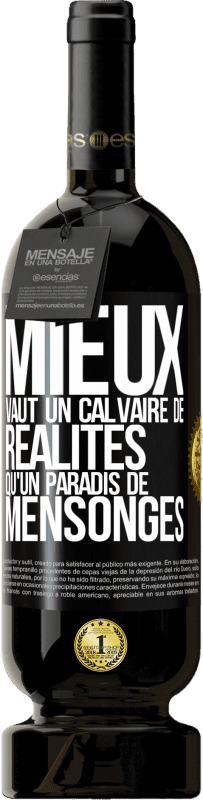 49,95 € Envoi gratuit | Vin rouge Édition Premium MBS® Réserve Mieux vaut un calvaire de réalités qu'un paradis de mensonges Étiquette Noire. Étiquette personnalisable Réserve 12 Mois Récolte 2015 Tempranillo