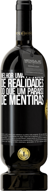 49,95 € Envio grátis | Vinho tinto Edição Premium MBS® Reserva Melhor uma provação de realidades do que um paraíso de mentiras Etiqueta Preta. Etiqueta personalizável Reserva 12 Meses Colheita 2015 Tempranillo