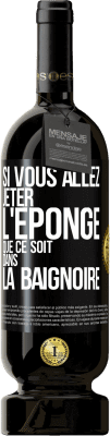 49,95 € Envoi gratuit | Vin rouge Édition Premium MBS® Réserve Si vous allez jeter l'éponge que ce soit dans la baignoire Étiquette Noire. Étiquette personnalisable Réserve 12 Mois Récolte 2015 Tempranillo