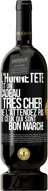 49,95 € Envoi gratuit | Vin rouge Édition Premium MBS® Réserve L'honnêteté est un cadeau très cher. Ne l'attendez pas de ceux qui sont bon marché Étiquette Noire. Étiquette personnalisable Réserve 12 Mois Récolte 2015 Tempranillo