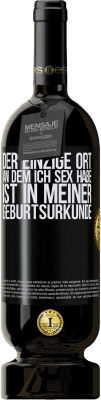 49,95 € Kostenloser Versand | Rotwein Premium Ausgabe MBS® Reserve Der einzige Ort, an dem ich Sex habe, ist in meiner Geburtsurkunde Schwarzes Etikett. Anpassbares Etikett Reserve 12 Monate Ernte 2015 Tempranillo