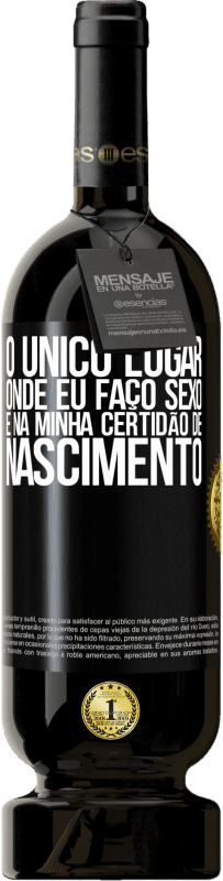 49,95 € Envio grátis | Vinho tinto Edição Premium MBS® Reserva O único lugar onde eu faço sexo é na minha certidão de nascimento Etiqueta Preta. Etiqueta personalizável Reserva 12 Meses Colheita 2015 Tempranillo