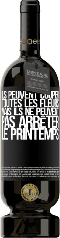 49,95 € Envoi gratuit | Vin rouge Édition Premium MBS® Réserve Ils peuvent couper toutes les fleurs, mais ils ne peuvent pas arrêter le printemps Étiquette Noire. Étiquette personnalisable Réserve 12 Mois Récolte 2016 Tempranillo