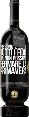 49,95 € Spedizione Gratuita | Vino rosso Edizione Premium MBS® Riserva Possono tagliare tutti i fiori, ma non possono fermare la primavera Etichetta Nera. Etichetta personalizzabile Riserva 12 Mesi Raccogliere 2015 Tempranillo