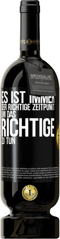 49,95 € Kostenloser Versand | Rotwein Premium Ausgabe MBS® Reserve Es ist immer der richtige Zeitpunkt, um das Richtige zu tun Schwarzes Etikett. Anpassbares Etikett Reserve 12 Monate Ernte 2015 Tempranillo