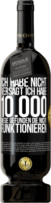 49,95 € Kostenloser Versand | Rotwein Premium Ausgabe MBS® Reserve Ich habe nicht versagt. Ich habe 10.000 Wege gefunden, die nicht funktionieren Schwarzes Etikett. Anpassbares Etikett Reserve 12 Monate Ernte 2015 Tempranillo