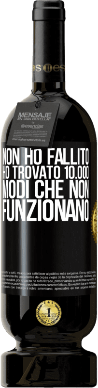 49,95 € Spedizione Gratuita | Vino rosso Edizione Premium MBS® Riserva Non ho fallito Ho trovato 10.000 modi che non funzionano Etichetta Nera. Etichetta personalizzabile Riserva 12 Mesi Raccogliere 2015 Tempranillo