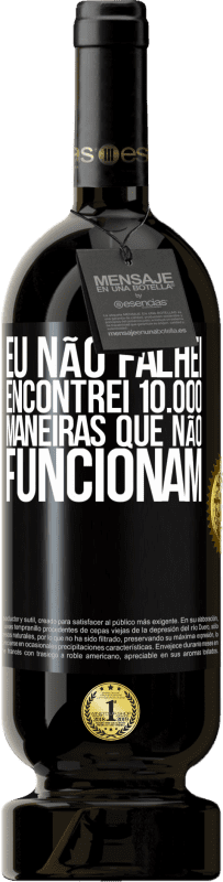 49,95 € Envio grátis | Vinho tinto Edição Premium MBS® Reserva Eu não falhei. Encontrei 10.000 maneiras que não funcionam Etiqueta Preta. Etiqueta personalizável Reserva 12 Meses Colheita 2015 Tempranillo