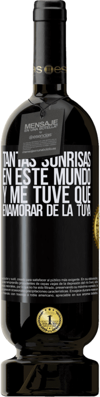 49,95 € Envío gratis | Vino Tinto Edición Premium MBS® Reserva Tantas sonrisas en este mundo, y me tuve que enamorar de la tuya Etiqueta Negra. Etiqueta personalizable Reserva 12 Meses Cosecha 2015 Tempranillo