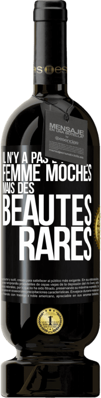 49,95 € Envoi gratuit | Vin rouge Édition Premium MBS® Réserve Il n'y a pas de femme moches mais des beautés rares Étiquette Noire. Étiquette personnalisable Réserve 12 Mois Récolte 2015 Tempranillo