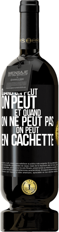 49,95 € Envoi gratuit | Vin rouge Édition Premium MBS® Réserve Quand on peut, on peut. Et quand on ne peut pas, on peut en cachette Étiquette Noire. Étiquette personnalisable Réserve 12 Mois Récolte 2015 Tempranillo