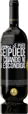 49,95 € Envío gratis | Vino Tinto Edición Premium MBS® Reserva Cuando se puede, se puede. Y cuando no, a escondidas Etiqueta Negra. Etiqueta personalizable Reserva 12 Meses Cosecha 2015 Tempranillo