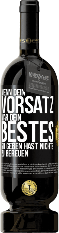 49,95 € Kostenloser Versand | Rotwein Premium Ausgabe MBS® Reserve Wenn dein Vorsatz war, dein Bestes zu geben, hast nichts zu bereuen Schwarzes Etikett. Anpassbares Etikett Reserve 12 Monate Ernte 2015 Tempranillo