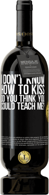 49,95 € Free Shipping | Red Wine Premium Edition MBS® Reserve I don't know how to kiss, do you think you could teach me? Black Label. Customizable label Reserve 12 Months Harvest 2016 Tempranillo