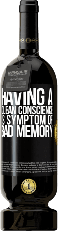 49,95 € Free Shipping | Red Wine Premium Edition MBS® Reserve Having a clean conscience is symptom of bad memory Black Label. Customizable label Reserve 12 Months Harvest 2015 Tempranillo