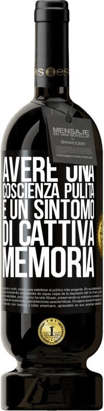 49,95 € Spedizione Gratuita | Vino rosso Edizione Premium MBS® Riserva Avere una coscienza pulita è un sintomo di cattiva memoria Etichetta Nera. Etichetta personalizzabile Riserva 12 Mesi Raccogliere 2015 Tempranillo