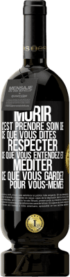 49,95 € Envoi gratuit | Vin rouge Édition Premium MBS® Réserve Mûrir c'est prendre soin de ce que vous dites, respecter ce que vous entendez et méditer ce que vous gardez pour vous-mêmes Étiquette Noire. Étiquette personnalisable Réserve 12 Mois Récolte 2015 Tempranillo