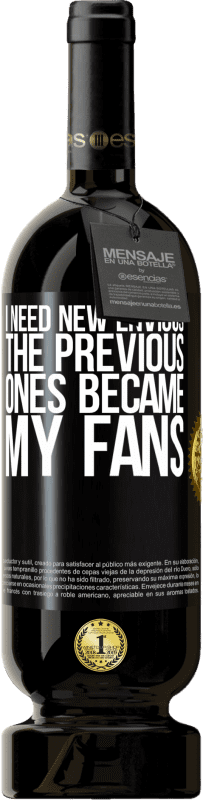 49,95 € Free Shipping | Red Wine Premium Edition MBS® Reserve I need new envious. The previous ones became my fans Black Label. Customizable label Reserve 12 Months Harvest 2016 Tempranillo