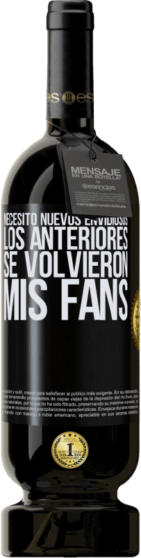 49,95 € Envío gratis | Vino Tinto Edición Premium MBS® Reserva Necesito nuevos envidiosos. Los anteriores se volvieron mis fans Etiqueta Negra. Etiqueta personalizable Reserva 12 Meses Cosecha 2015 Tempranillo