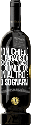 49,95 € Spedizione Gratuita | Vino rosso Edizione Premium MBS® Riserva Non chiedo al paradiso di inviarti più punizione, di dormire con un altro e di sognarmi Etichetta Nera. Etichetta personalizzabile Riserva 12 Mesi Raccogliere 2014 Tempranillo