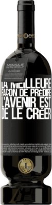 49,95 € Envoi gratuit | Vin rouge Édition Premium MBS® Réserve La meilleure façon de prédire l'avenir est de le créer Étiquette Noire. Étiquette personnalisable Réserve 12 Mois Récolte 2014 Tempranillo