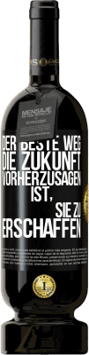 49,95 € Kostenloser Versand | Rotwein Premium Ausgabe MBS® Reserve Der beste Weg, die Zukunft vorherzusagen, ist, sie zu erschaffen Schwarzes Etikett. Anpassbares Etikett Reserve 12 Monate Ernte 2015 Tempranillo