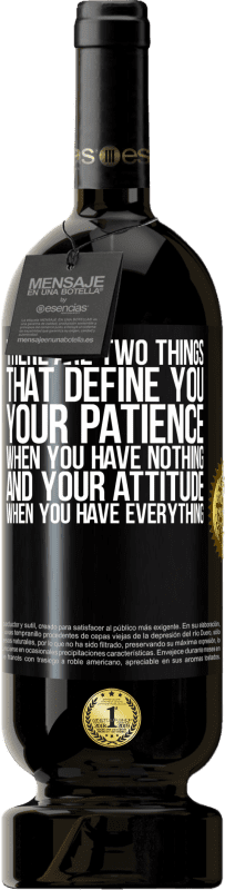 49,95 € Free Shipping | Red Wine Premium Edition MBS® Reserve There are two things that define you. Your patience when you have nothing, and your attitude when you have everything Black Label. Customizable label Reserve 12 Months Harvest 2016 Tempranillo