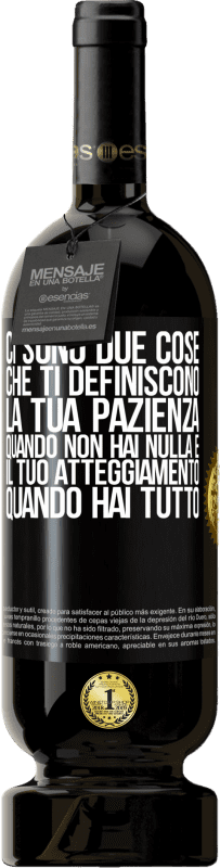 49,95 € Spedizione Gratuita | Vino rosso Edizione Premium MBS® Riserva Ci sono due cose che ti definiscono. La tua pazienza quando non hai nulla e il tuo atteggiamento quando hai tutto Etichetta Nera. Etichetta personalizzabile Riserva 12 Mesi Raccogliere 2015 Tempranillo