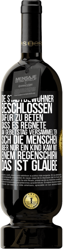49,95 € Kostenloser Versand | Rotwein Premium Ausgabe MBS® Reserve Die Stadtbewohner beschlossen, dafür zu beten, dass es regnete. Am Gebetstag versammelten sich die Menschen, aber nur ein Kind k Schwarzes Etikett. Anpassbares Etikett Reserve 12 Monate Ernte 2016 Tempranillo