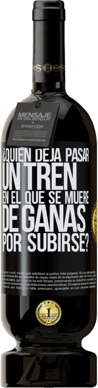 49,95 € Envío gratis | Vino Tinto Edición Premium MBS® Reserva ¿Quién deja pasar un tren en el que se muere de ganas por subirse? Etiqueta Negra. Etiqueta personalizable Reserva 12 Meses Cosecha 2016 Tempranillo