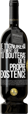 49,95 € Envoi gratuit | Vin rouge Édition Premium MBS® Réserve Je t'ignorerai tellement que tu douteras de ta propre existence Étiquette Noire. Étiquette personnalisable Réserve 12 Mois Récolte 2015 Tempranillo