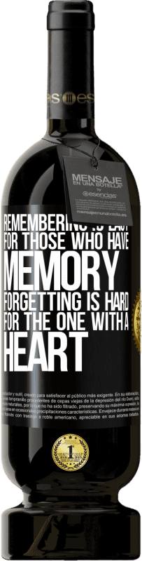 49,95 € Free Shipping | Red Wine Premium Edition MBS® Reserve Remembering is easy for those who have memory. Forgetting is hard for the one with a heart Black Label. Customizable label Reserve 12 Months Harvest 2015 Tempranillo