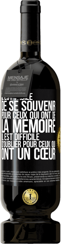 49,95 € Envoi gratuit | Vin rouge Édition Premium MBS® Réserve Il est facile de se souvenir pour ceux qui ont de la mémoire. Il est difficile d'oublier pour ceux qui ont un cœur Étiquette Noire. Étiquette personnalisable Réserve 12 Mois Récolte 2015 Tempranillo