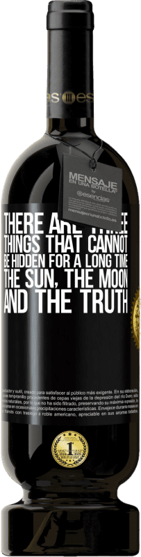 49,95 € Free Shipping | Red Wine Premium Edition MBS® Reserve There are three things that cannot be hidden for a long time. The sun, the moon, and the truth Black Label. Customizable label Reserve 12 Months Harvest 2014 Tempranillo