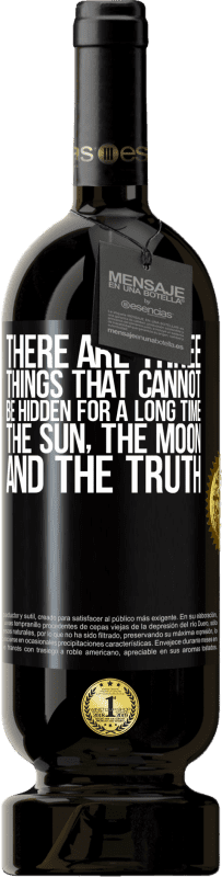 49,95 € Free Shipping | Red Wine Premium Edition MBS® Reserve There are three things that cannot be hidden for a long time. The sun, the moon, and the truth Black Label. Customizable label Reserve 12 Months Harvest 2015 Tempranillo