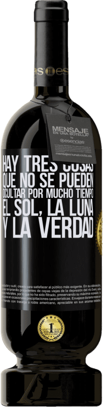 49,95 € Envío gratis | Vino Tinto Edición Premium MBS® Reserva Hay tres cosas que no se pueden ocultar por mucho tiempo. El sol, la luna y la verdad Etiqueta Negra. Etiqueta personalizable Reserva 12 Meses Cosecha 2015 Tempranillo