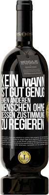 49,95 € Kostenloser Versand | Rotwein Premium Ausgabe MBS® Reserve Kein Mann ist gut genug, einen anderen Menschen ohne dessen Zustimmung zu regieren Schwarzes Etikett. Anpassbares Etikett Reserve 12 Monate Ernte 2015 Tempranillo