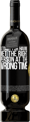 49,95 € Free Shipping | Red Wine Premium Edition MBS® Reserve A toast for having met the right person at the wrong time Black Label. Customizable label Reserve 12 Months Harvest 2015 Tempranillo