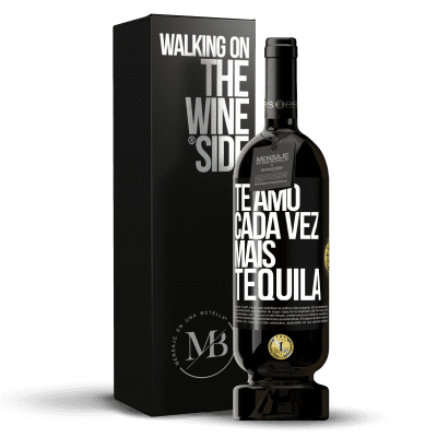 «Te amo cada vez mais tequila» Edição Premium MBS® Reserva