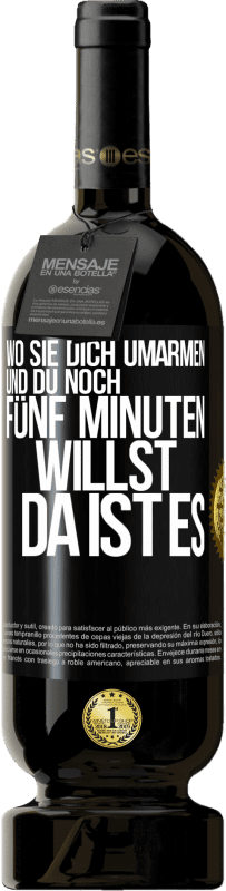 49,95 € Kostenloser Versand | Rotwein Premium Ausgabe MBS® Reserve Wo sie dich umarmen und du noch fünf Minuten willst, da ist es Schwarzes Etikett. Anpassbares Etikett Reserve 12 Monate Ernte 2015 Tempranillo