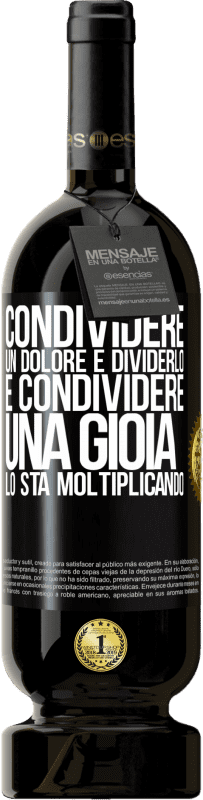 49,95 € Spedizione Gratuita | Vino rosso Edizione Premium MBS® Riserva Condividere un dolore è dividerlo e condividere una gioia lo sta moltiplicando Etichetta Nera. Etichetta personalizzabile Riserva 12 Mesi Raccogliere 2015 Tempranillo