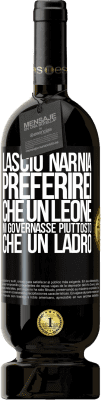 49,95 € Spedizione Gratuita | Vino rosso Edizione Premium MBS® Riserva Lascio Narnia. Preferirei che un leone mi governasse piuttosto che un ladro Etichetta Nera. Etichetta personalizzabile Riserva 12 Mesi Raccogliere 2015 Tempranillo