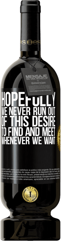 49,95 € 送料無料 | 赤ワイン プレミアム版 MBS® 予約する 願わくば、私たちが望むときにいつでも見つけて会いたいという欲求がなくなることはありません ブラックラベル. カスタマイズ可能なラベル 予約する 12 月 収穫 2016 Tempranillo