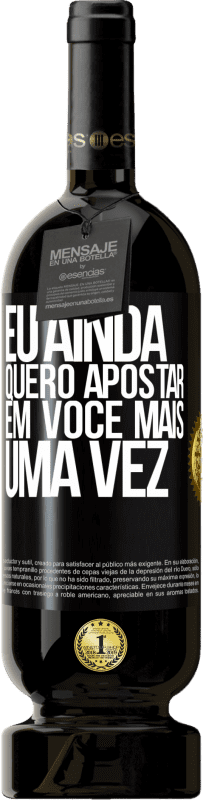 49,95 € Envio grátis | Vinho tinto Edição Premium MBS® Reserva Eu ainda quero apostar em você mais uma vez Etiqueta Preta. Etiqueta personalizável Reserva 12 Meses Colheita 2016 Tempranillo