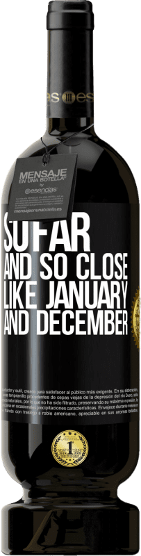 39,95 € Free Shipping | Red Wine Premium Edition MBS® Reserva So far and so close, like January and December Black Label. Customizable label Reserva 12 Months Harvest 2015 Tempranillo