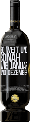 49,95 € Kostenloser Versand | Rotwein Premium Ausgabe MBS® Reserve So weit und so nah wie Januar und Dezember Schwarzes Etikett. Anpassbares Etikett Reserve 12 Monate Ernte 2016 Tempranillo