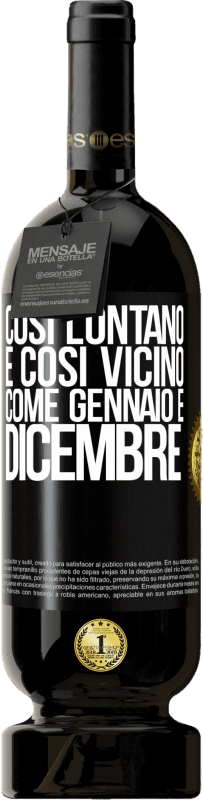 49,95 € Spedizione Gratuita | Vino rosso Edizione Premium MBS® Riserva Così lontano e così vicino, come gennaio e dicembre Etichetta Nera. Etichetta personalizzabile Riserva 12 Mesi Raccogliere 2015 Tempranillo