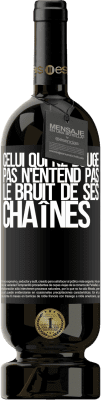 49,95 € Envoi gratuit | Vin rouge Édition Premium MBS® Réserve Celui qui ne bouge pas n'entend pas le bruit de ses chaînes Étiquette Noire. Étiquette personnalisable Réserve 12 Mois Récolte 2014 Tempranillo